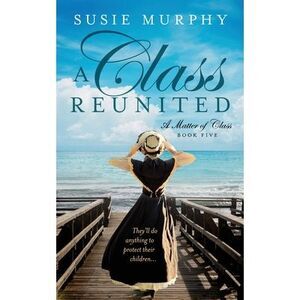 A Class Reunited -- Susie Murphy